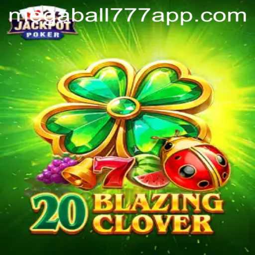 Exploring the Thrills of 20BlazingClover and Megaball777